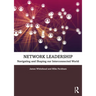 Network Leadership: Navigating and Shaping Our Interconnected World