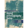 Doing Ethnography Today: Theories, Methods, Exercises