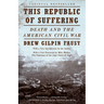 This Republic of Suffering: Death and the American Civil War (National Book Award Finalist)