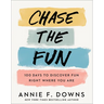 Chase the Fun: 100 Days to Discover Fun Right Where You Are