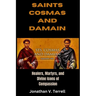 Saints Cosmas and Damian: Healers, Martyrs, and Divine Icons of Compassion