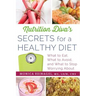 Nutrition Diva's Secrets for a Healthy Diet: What to Eat, What to Avoid, and What to Stop Worrying about