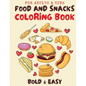 Food & Snacks Coloring Book for Adults & Kids: Cute and Simple Designs for Relaxing with Bold and Easy Coloring