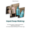 Liquid Soap Making: 32 Amazing Organic Conditioning Shampoos, Moisturizing Hand Soaps And Herbal Shower Gels Recipes For All Skin Types: (