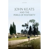 John Keats and the Perils of Posterity