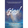 Glory!: The Legacy of One Ordinary Woman and Her Extraordinary God
