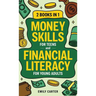 Money Skills for Teens and Financial Literacy for Young Adults: 2 Books in 1 - Learn Successful Money Management and Personal Finance Skills to Go Fro