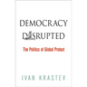 Democracy Disrupted: The Politics of Global Protest