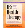 Ifs (Internal Family Systems) Health Therapy: Treating Trauma-Related Physical Illness & Toxic Stress