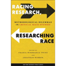 Racing Research, Researching Race: Methodological Dilemmas in Critical Race Studies