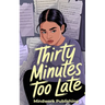 Thirty Minutes Too Late