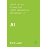 What Do We Know and What Should We Do about Ai?