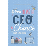 If You Give a CEO a Chance