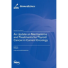An Update on Mechanisms and Treatments for Thyroid Cancer in Current Oncology