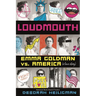 Loudmouth: Emma Goldman vs. America (a Love Story)