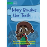 Mary Brushes Her Teeth