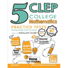 5 CLEP College Mathematics Practice Tests: Extra Practice to Help Achieve an Excellent Score