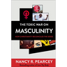 The Toxic War on Masculinity: How Christianity Reconciles the Sexes