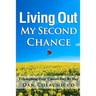 Living Out My Second Chance: Triumphing Over Cancer Day By Day