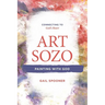 Art Sozo: Painting with God: Connecting to God's Heart