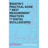 Bogatin's Practical Guide to Best Measurement Practices for Digital Oscilliscopes