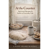 At the Counter: Spiritual Recipes for Faith in Everyday Life