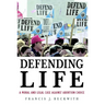 Defending Life: A Moral and Legal Case Against Abortion Choice