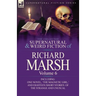 The Collected Supernatural and Weird Fiction of Richard Marsh: Volume 6-Including One Novel, 'The Magnetic Girl, ' and Eighteen Short Stories of the S