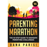 Parenting Marathon: The 10-Step Guide to Navigate Parenting Challenges