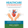 Healthcare Stewardship: A Call to Action for a 21st Century Sustainable American Healthcare Delivery System