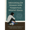 Advocating for Women with Postpartum Mental Illness: A Guide to Changing the Law and the National Climate