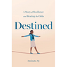 Destined: A Story of Resilience and Beating the Odds