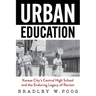 Urban Education: Kansas City's Central High School and the Enduring Legacy of Racism