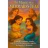 The Magic in a Mermaid's Tear: A tale of friendship, wonder, and the treasures we create together