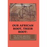 Our African Root, Their Root: : The Igbo/(Ibo)-Hebrew Perspectives