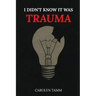 I Didn't Know It Was Trauma: A Survivor's Guide to CPTSD, Suicidal Spirals, Emotional Chaos, and the Language That Finally Made Sense
