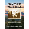 From These Ozark Hills: Stories of My Earliest Recollections