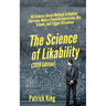 The Science of Likability: 60 Evidence-Based Methods to Radiate Charisma, Make a Powerful Impression, Win Friends, and Trigger Attraction