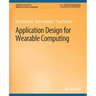 Application Design for Wearable Computing
