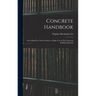 Concrete Handbook: Everything You Need to Know to Make Use of This Universal Building Material