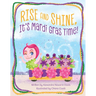 Rise and Shine, It's Mardi Gras Time!