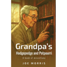 Grandpa's Hodgepodge and Potpourri: A book of miscellany