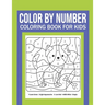 Color By Number Coloring Book For Kids: Great Gift for Boys & Girls, Ages 4-8, 8-12