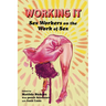 Working It: Sex Workers on the Work of Sex