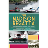 The Madison Regatta: Hydroplane Racing in Small-Town Indiana
