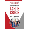Surviving the Labor Crisis