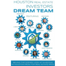 Houston Real Estate Investors Dream Team: Behind the Scenes Look at Investing in Houston from Top Real Estate Pros