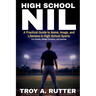 High School NIL: A Practical Guide to Name, Image, and Likeness in High School Sports