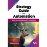Strategy Guide for Automation: Scale Your Business with It Automation