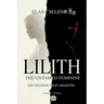 Lilith: The Untamed Feminine: The Shadow that Awakens